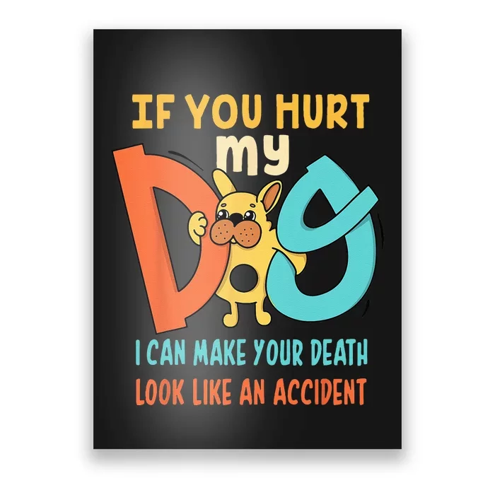 Funny Dog Cool Cute Quote Animal Cool Paw If You Hurt My Dog Poster