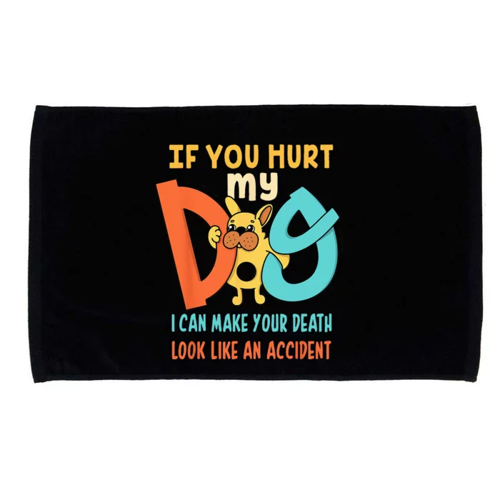 Funny Dog Cool Cute Quote Animal Cool Paw If You Hurt My Dog Microfiber Hand Towel