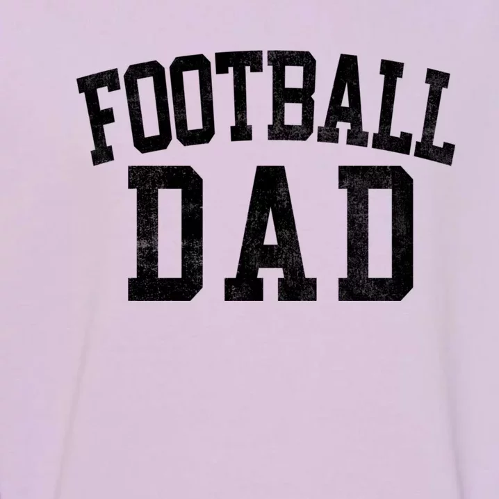 Football Dad Classic Bold Font FatherS Day Daddy Garment-Dyed Sweatshirt