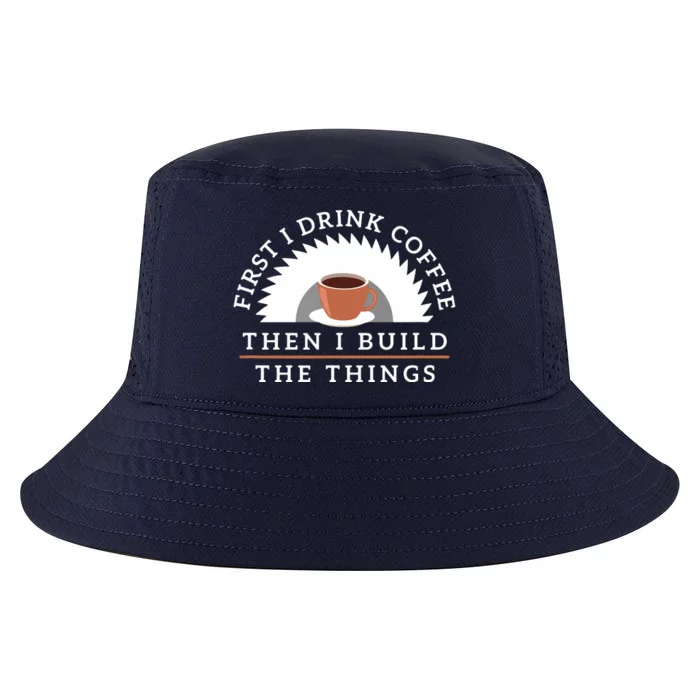 Funny Drink Coffee And Build Things Woodworking Gift Cool Comfort Performance Bucket Hat