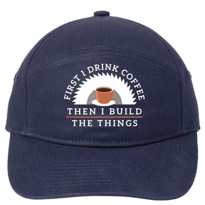 Funny Drink Coffee And Build Things Woodworking Gift 7-Panel Snapback Hat