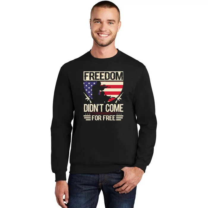 Freedom Didn't Come For Free Memorial Day Gift Tall Sweatshirt