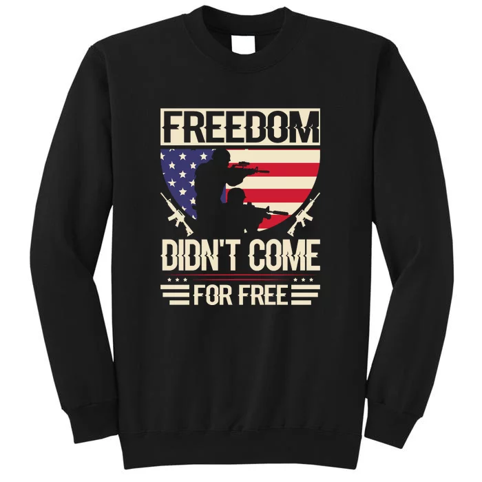 Freedom Didn't Come For Free Memorial Day Gift Tall Sweatshirt