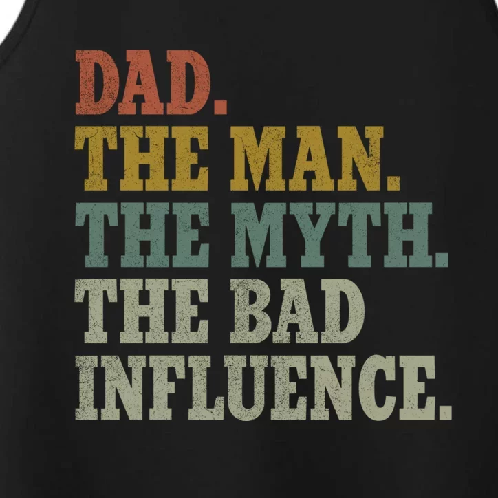 Funny Dad Cute Gift Dad The The Myth The Bad Influence Meaningful Gift Performance Tank