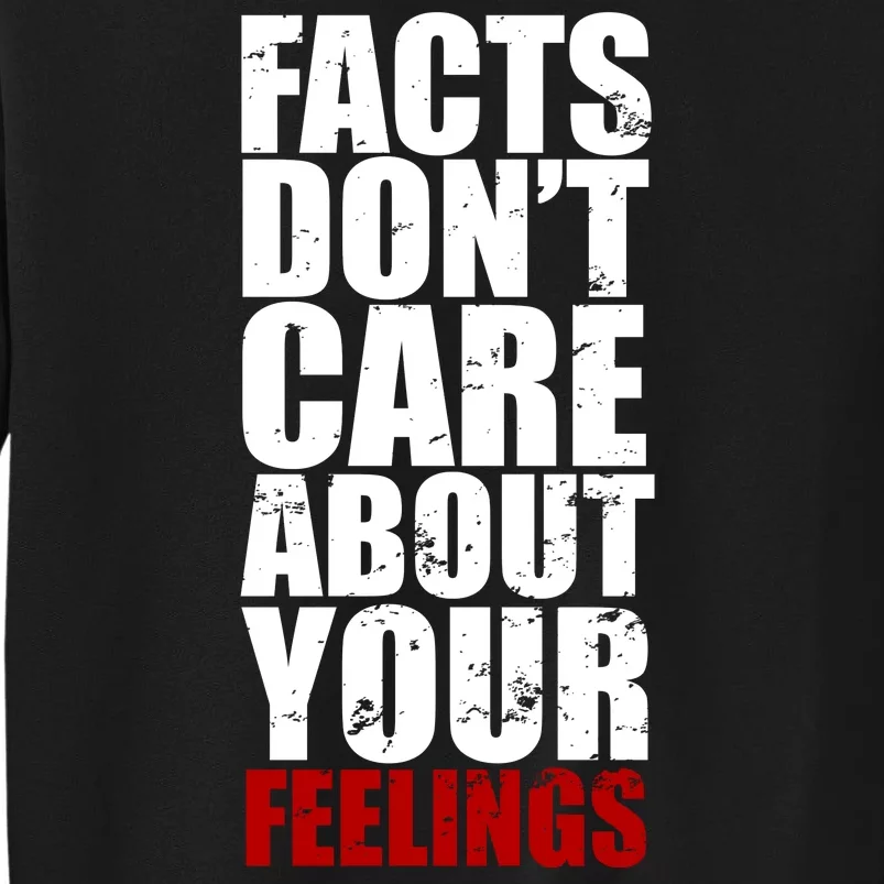 Facts Don't Care About Your Feelings Tall Sweatshirt