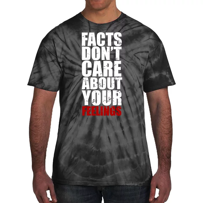 Facts Don't Care About Your Feelings Tie-Dye T-Shirt