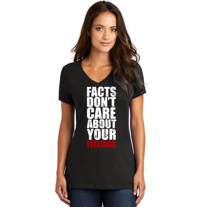 Facts Don't Care About Your Feelings Women's V-Neck T-Shirt