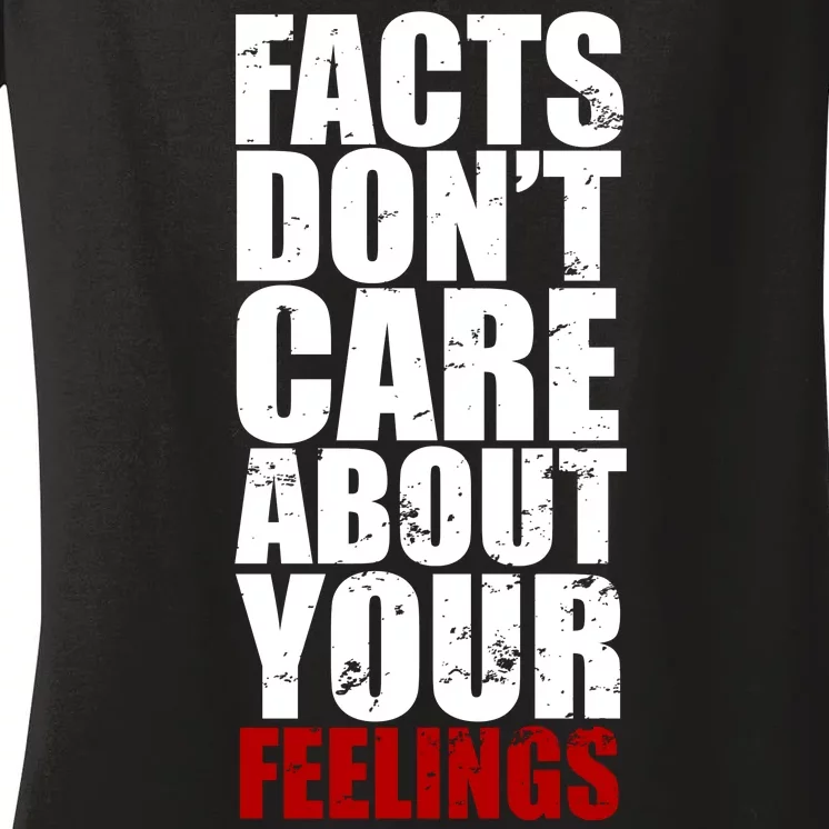 Facts Don't Care About Your Feelings Women's V-Neck T-Shirt