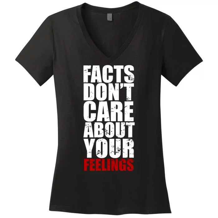 Facts Don't Care About Your Feelings Women's V-Neck T-Shirt