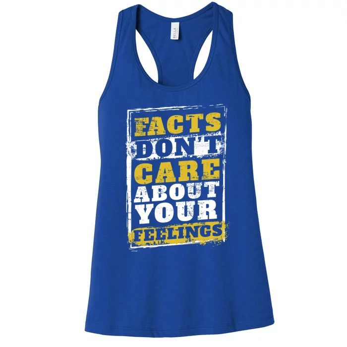 Facts Dont Care About Your Feelings Gift Design Idea Gift Women's Racerback Tank