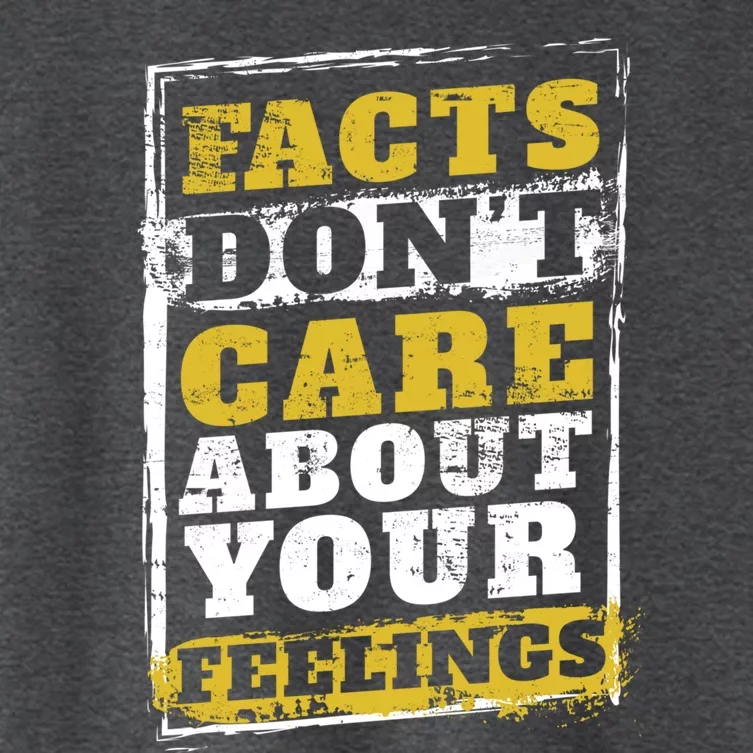 Facts Dont Care About Your Feelings Gift Design Idea Gift Women's Crop Top Tee