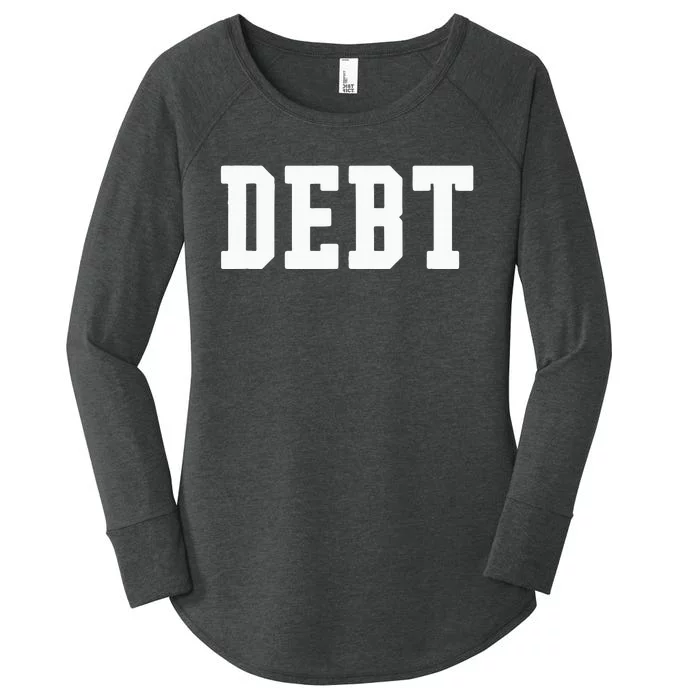 Funny Debt College University Student Loan Women's Perfect Tri Tunic Long Sleeve Shirt