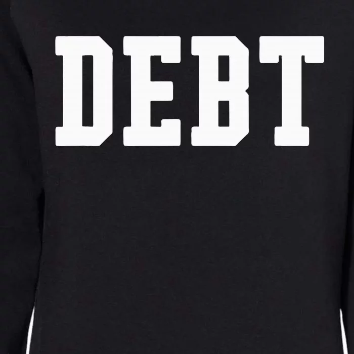 Funny Debt College University Student Loan Womens California Wash Sweatshirt