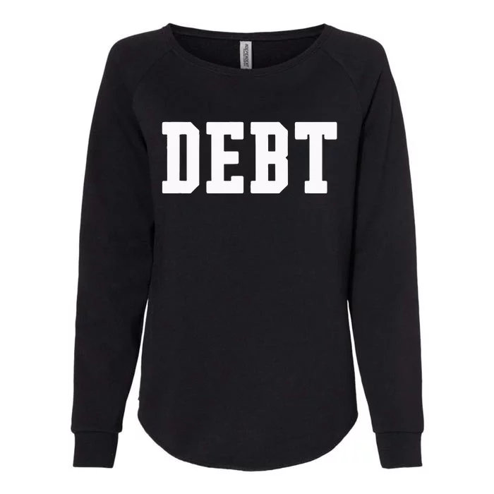 Funny Debt College University Student Loan Womens California Wash Sweatshirt