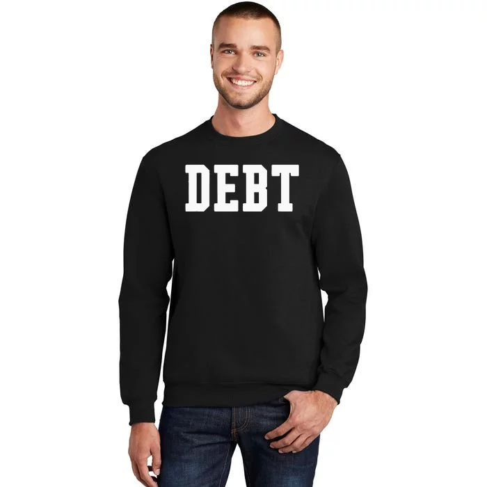 Funny Debt College University Student Loan Tall Sweatshirt