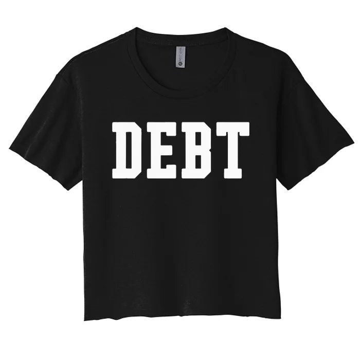 Funny Debt College University Student Loan Women's Crop Top Tee