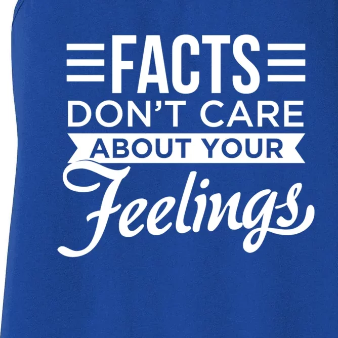 Facts Dont Care About Your Feelings Meaningful Gift Women's Racerback Tank