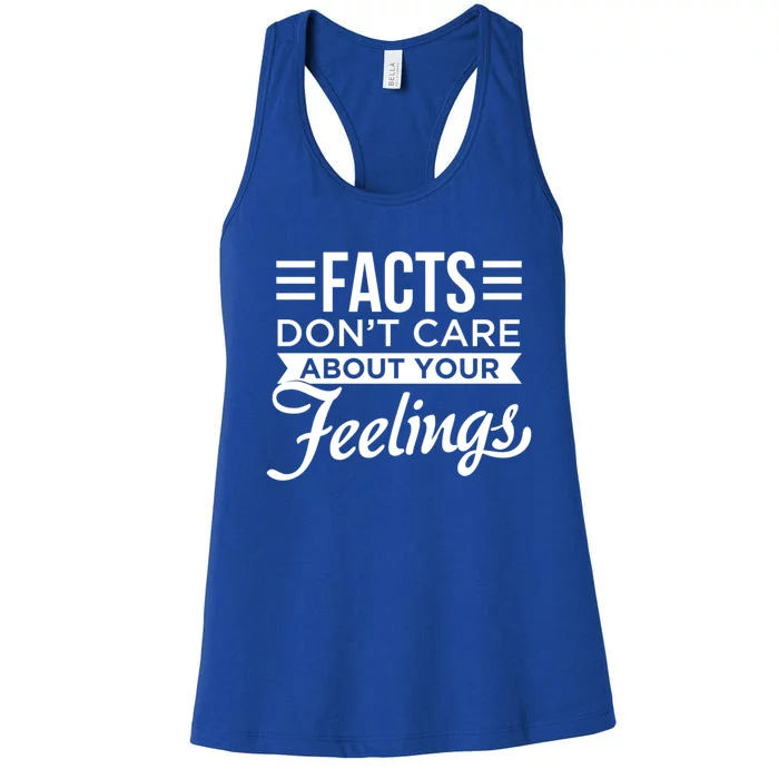 Facts Dont Care About Your Feelings Meaningful Gift Women's Racerback Tank