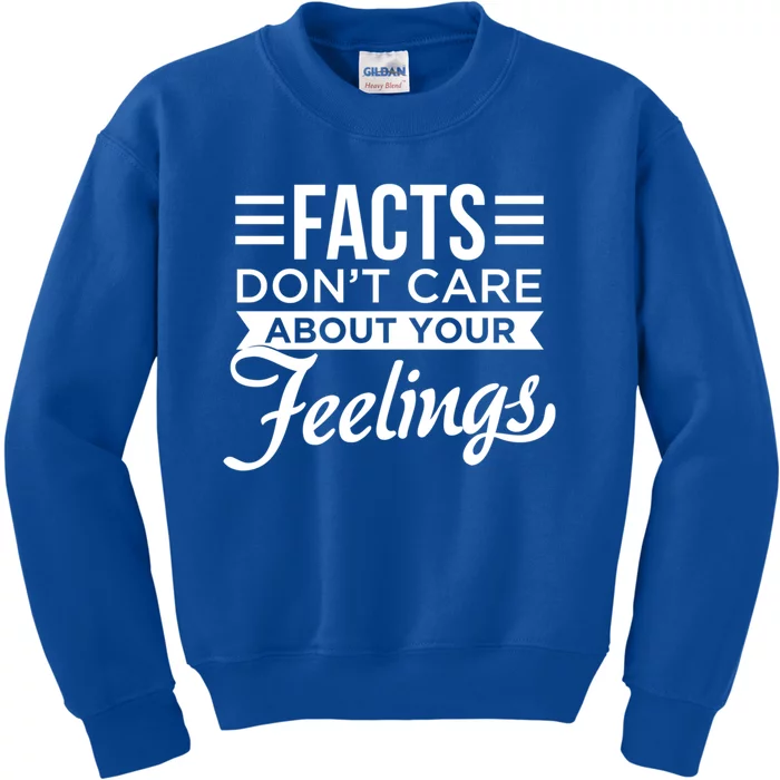 Facts Dont Care About Your Feelings Meaningful Gift Kids Sweatshirt