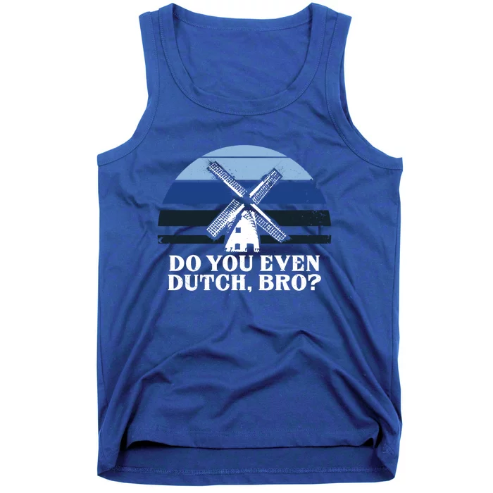 Funny Dutch College Gift Student Do You Even Dutch Bro Joke Gift Tank Top