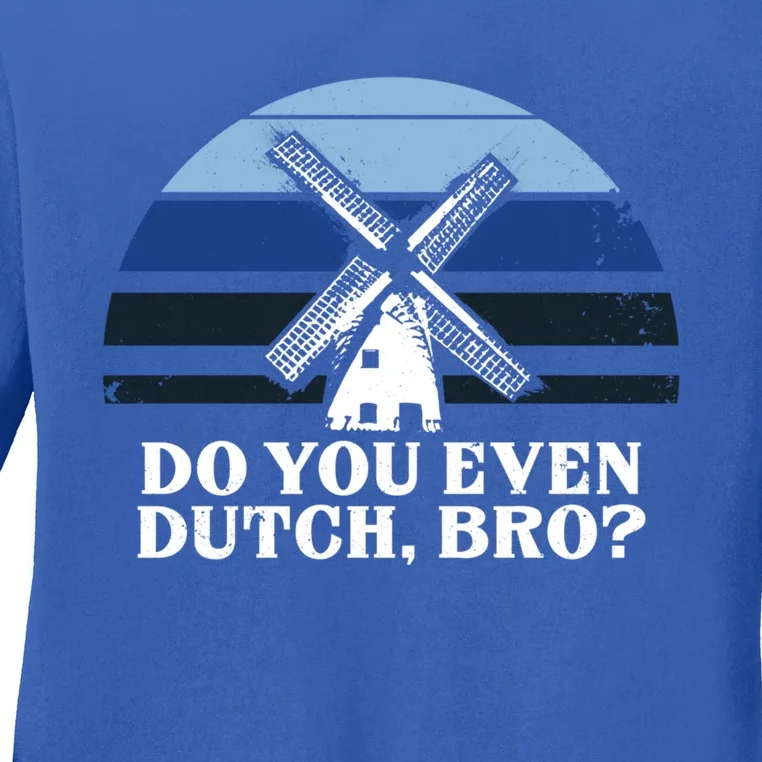 Funny Dutch College Gift Student Do You Even Dutch Bro Joke Gift Ladies Long Sleeve Shirt