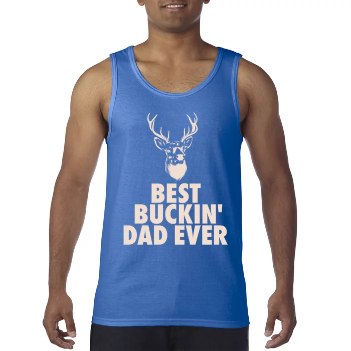 Fathers Day Christmas Funny Gift Hunting Dad Best Buckin Dad Ever Cool Gift Tank Top