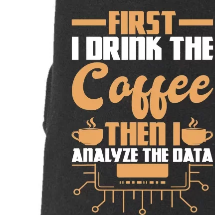 First Drink Coffee Then Analyze Data Analyst Data Science Doggie 3-End Fleece Hoodie