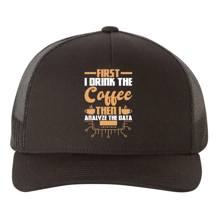 First Drink Coffee Then Analyze Data Analyst Data Science Yupoong Adult 5-Panel Trucker Hat