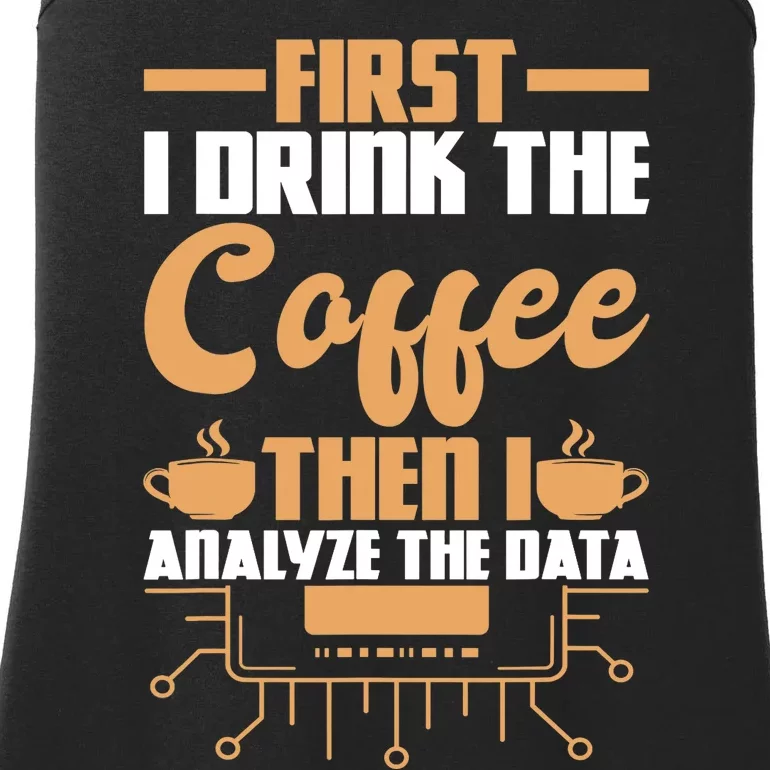 First Drink Coffee Then Analyze Data Analyst Data Science Ladies Essential Tank