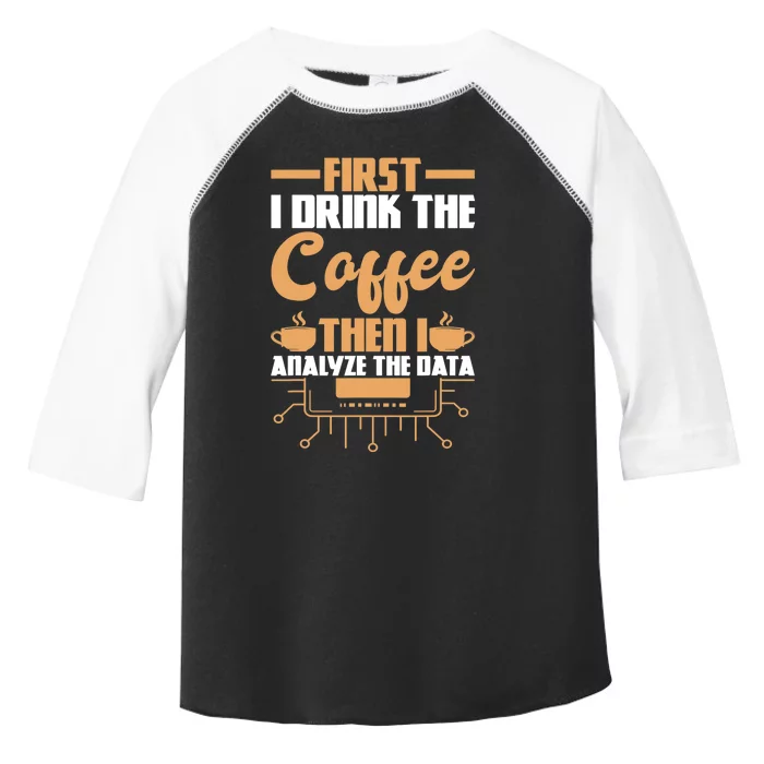 First Drink Coffee Then Analyze Data Analyst Data Science Toddler Fine Jersey T-Shirt