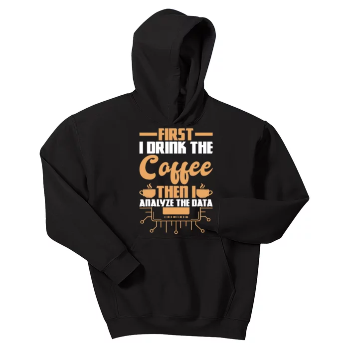 First Drink Coffee Then Analyze Data Analyst Data Science Kids Hoodie