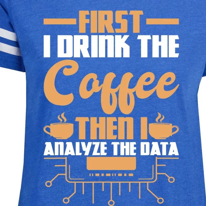 First Drink Coffee Then Analyze Data Analyst Data Science Enza Ladies Jersey Football T-Shirt