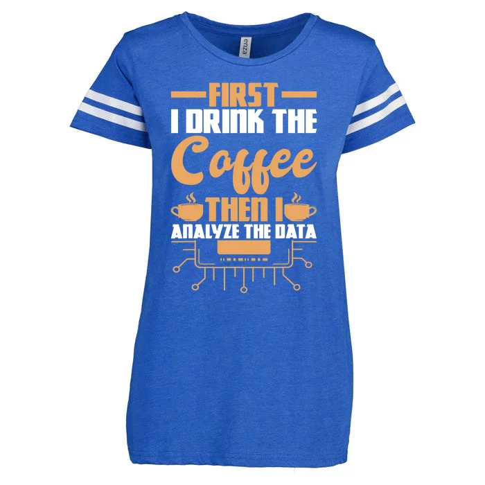 First Drink Coffee Then Analyze Data Analyst Data Science Enza Ladies Jersey Football T-Shirt