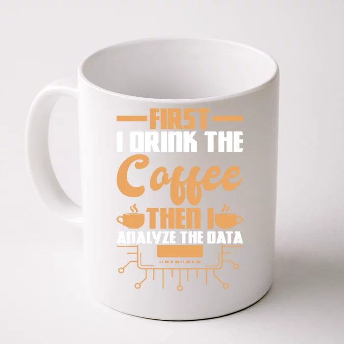 First Drink Coffee Then Analyze Data Analyst Data Science Front & Back Coffee Mug