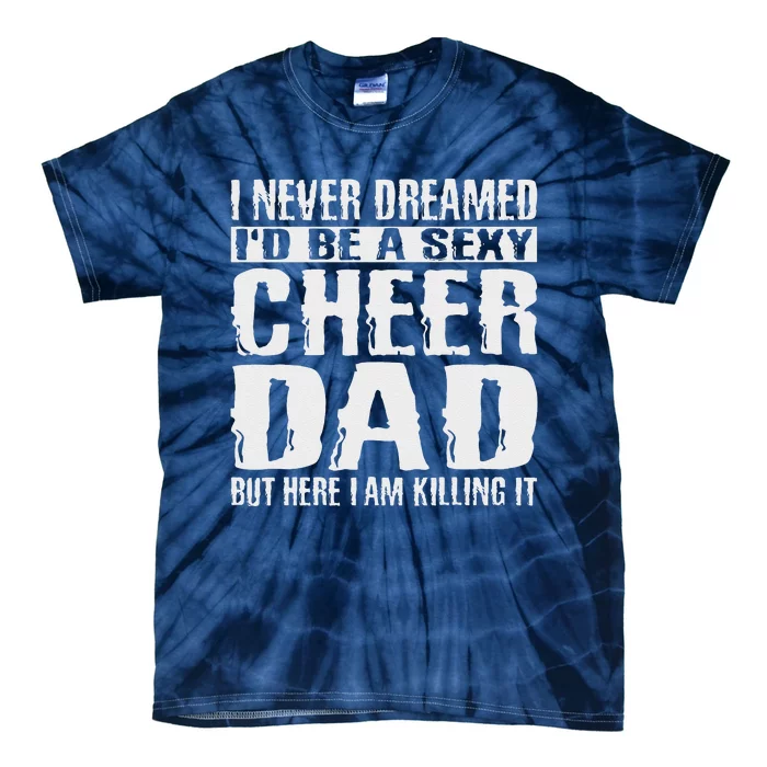 Fathers Day Cheer Dad & Killing It Cheerdancing Tees Tie-Dye T-Shirt