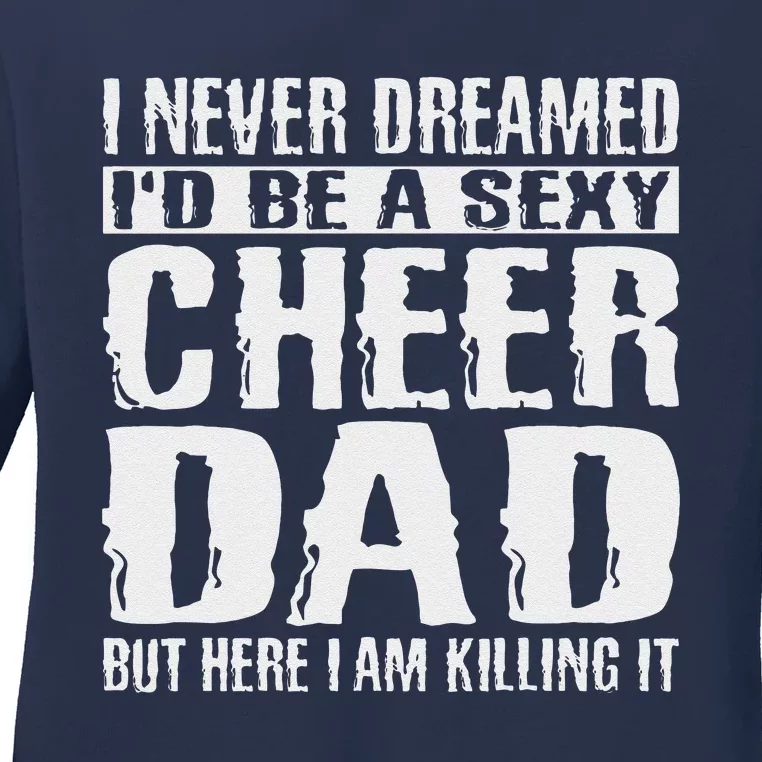 Fathers Day Cheer Dad & Killing It Cheerdancing Tees Ladies Long Sleeve Shirt