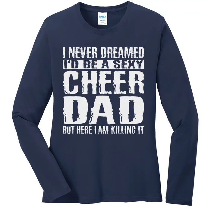 Fathers Day Cheer Dad & Killing It Cheerdancing Tees Ladies Long Sleeve Shirt