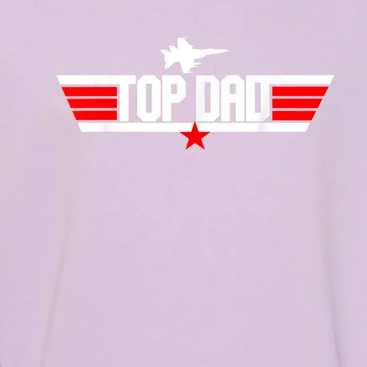 Fathers Day Christmas Birthday For Top Dad Garment-Dyed Sweatshirt