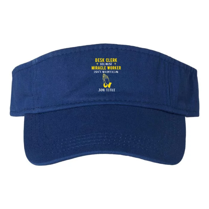 Funny Desk Clerk Because Miracle Worker Isn't A Job Title Gi Cool Gift Valucap Bio-Washed Visor