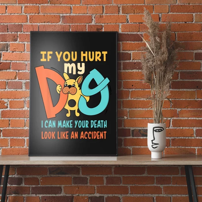 Funny Dog Cool Cute Quote Animal Cool Paw If You Hurt My Dog Poster