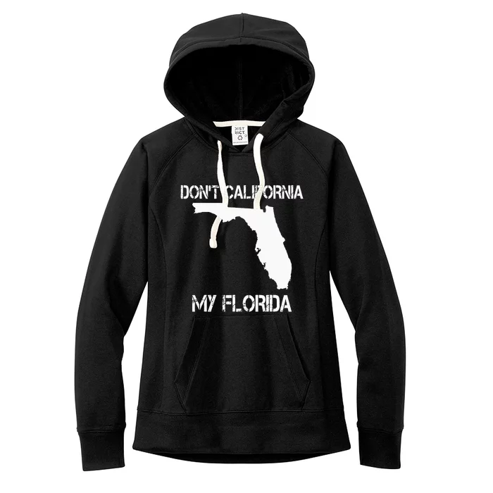 Florida DonT California My Florida Funny Floridian Women's Fleece Hoodie