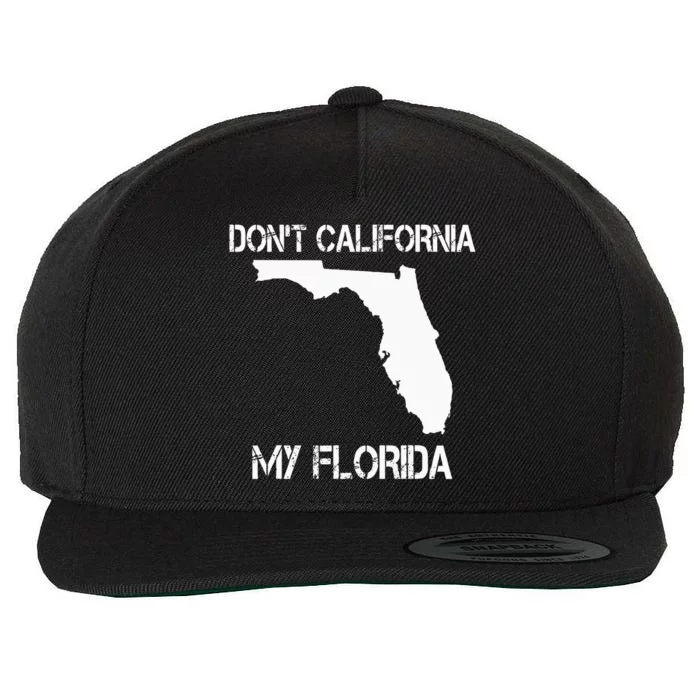 Florida DonT California My Florida Funny Floridian Wool Snapback Cap