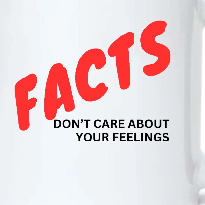 Facts DonT Care About Your Feelings Black Color Changing Mug