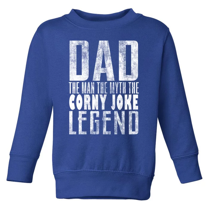 Fathers Day Corny Joke Legend For Dad The The Myth Gift Toddler Sweatshirt