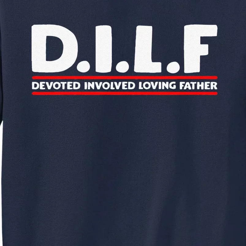 Fathers Day D.I.L.F. Devoted Involved Loving Father DILF Tall Sweatshirt