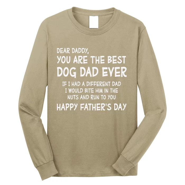 Funny Dear Daddy You Are The Best Dog Dad Ever Fathers Day Quote Long Sleeve Shirt