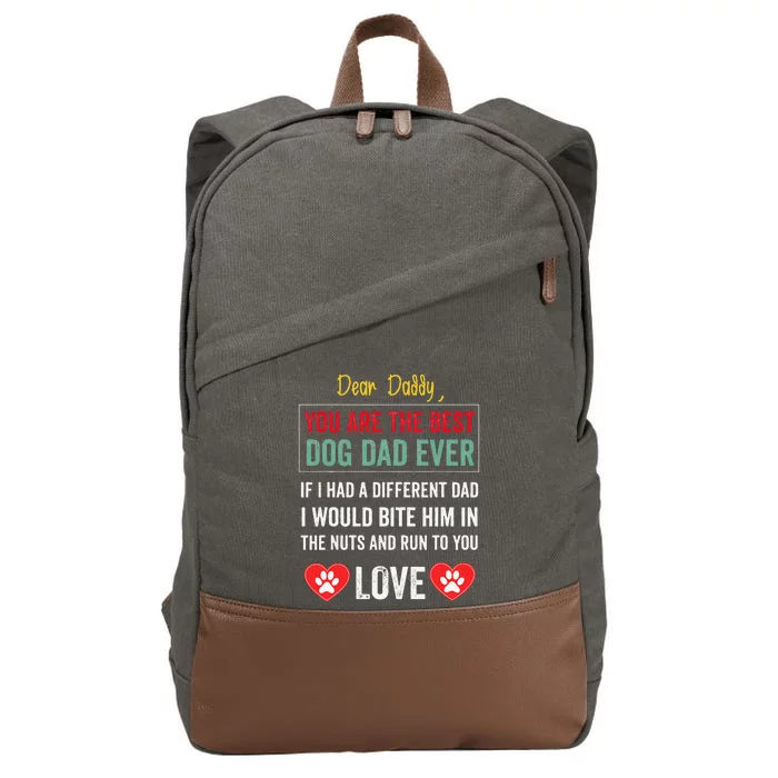 Funny Dear Daddy You Are The Best Dog Dad Ever Fathers Day Quote Cotton Canvas Backpack