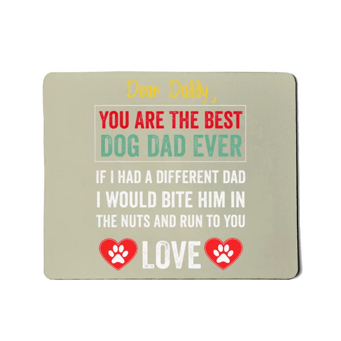 Funny Dear Daddy You Are The Best Dog Dad Ever Fathers Day Quote Mousepad