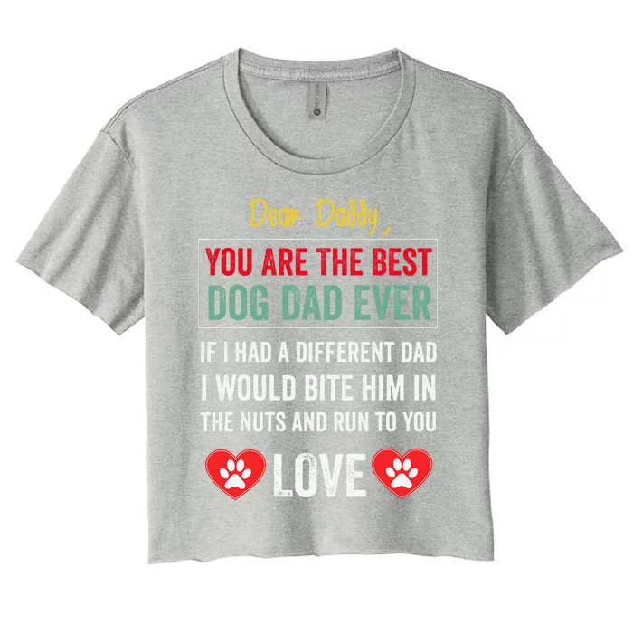 Funny Dear Daddy You Are The Best Dog Dad Ever Fathers Day Quote Women's Crop Top Tee