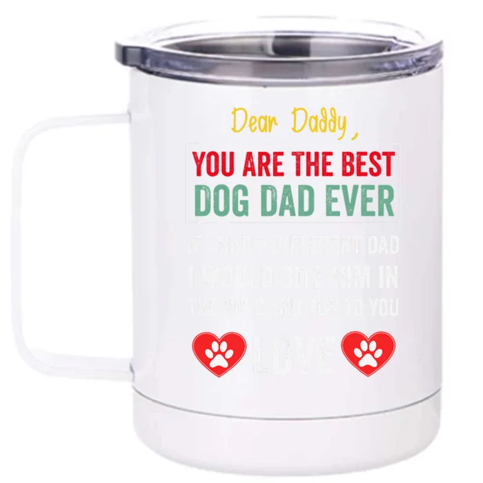 Funny Dear Daddy You Are The Best Dog Dad Ever Fathers Day Quote Front & Back 12oz Stainless Steel Tumbler Cup